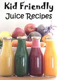 four kid friendly juice recipes my