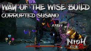 Nioh 2 Dream of the Wise/Nioh Build - Corrupted Susano - YouTube