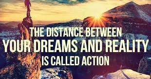 The distance between your dreams and reality is called action. ~ Best  Quotes 365