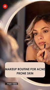 makeup routine for acne e skin