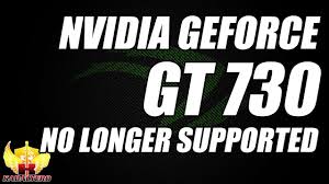 Game ready drivers provide the best possible gaming experience for all major new releases, including virtual reality games. Nvidia Geforce Gt 730 No Longer Supported T T The Kabalyero Show Youtube
