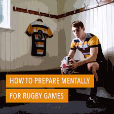 how to prepare mentally for rugby games