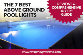 The 7 Best Above Ground Pool Lights Reviews Comprehensive Buyer S Guide Swimming With Love