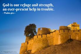 Image result for God is my refuge And God is my strength A very present Help in trouble