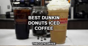 top 10 best dunkin donuts iced coffee