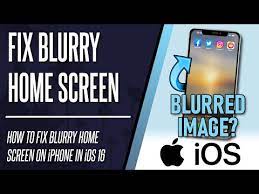 how to fix blurry home screen on iphone