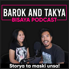 Barok and Takya Bisaya Podcast: a Filipino Pinoy Podcast