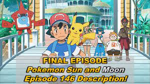 Pokemon Sun and Moon Episode 146 Description Final Episode! Thank You,  Alola! Respective Departures! - YouTube