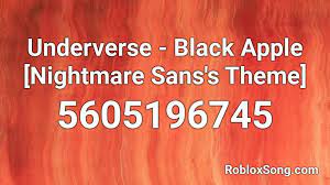 Far from home is an upcoming. Underverse Black Apple Nightmare Sans S Theme Roblox Id Roblox Music Codes