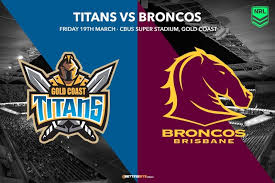 North queensland cowboys vs brisbane broncos. Titans Vs Broncos Tips Odds Round 2 Nrl 2021 March 19