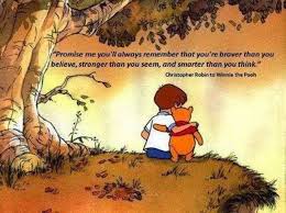 From the big ones you get novels. Promise Me You Ll Always Remember That You Re Braver Than You Believe Stronger Than You Seem And Smarter Winnie The Pooh Quotes Winnie The Pooh Pooh Quotes