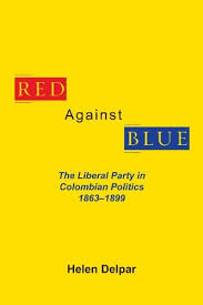Red Against Blue: The Liberal Party in Colombian Politics, 1863 - 1899  (Library of Alabama Classics): Delpar, Helen: 9780817356156: Amazon.com:  Books