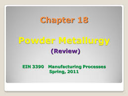18 1 Introduction Powder Metallurgy Is A Process By Which