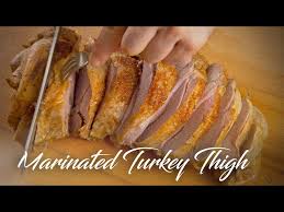 marinated turkey thigh you
