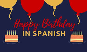 And if you have some of these that will make this moment in time even more special for you both, then so be it. Happy Birthday Songs In Spanish Different Ways To Say Happy Birthday