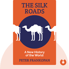 the silk roads summary of key ideas and