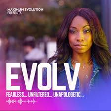 EVOLV Fearless...Unflitered...Unapologetic