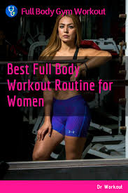 women s full body gym workout routine