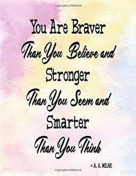 Winnie the pooh you are braver than you believe, stronger than you seem, and smarter than you think poster. You Are Braver Than You Believe And Stronger Than You Seem And Smarter Than You Think Journal Notebook With Inspirational Quote 8 5x11 100pages You Than You Think A A Milne By