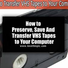 transfer vhs tapes to your computer