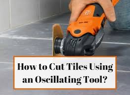 To Cut Tile Using An Oscillating Tool