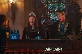Dilly Dilly What Does That Phrase From Bud Light