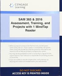*you might already have a cengage account if you've used mindtap, cengagenowv2, owlv2, sam, webassign or another cengage platform in a different course. Buy Lms Integrated Sam 365 2016 Assessments Trainings And Projects With 1 Mindtap Reader 6 Months Printed Access Card Book Online At Low Prices In India Lms Integrated Sam 365