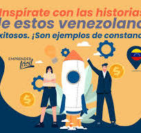 Emprendedores venezolanos exitosos | Emprender Fácil