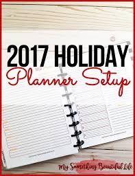 2017 Holiday Planner Setup My Something Beautiful Life