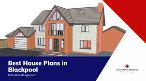 What Are The Best House Plans In Blackpool
