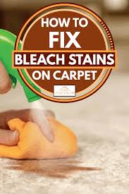 how to fix bleach stains on carpet