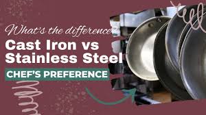 cast iron vs stainless steel this