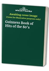 Guinness Book Of Hits Of The 80s By Edited By Tim Rice