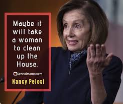 Unfortunately, that arrangement takes up most of our days. 20 Nancy Pelosi Quotes On Breaking The Glass Ceiling Quoteswithpicture Com
