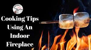 Cooking Tips Using An Indoor Fireplace