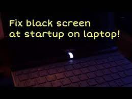 fix black screen at startup on laptop