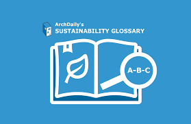 Archdailys Sustainability Glossary A B C Archdaily