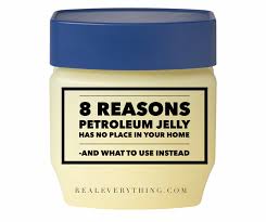 8 reasons petroleum jelly has no place