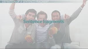 What Is A Sentence Fragment Definition Examples Video