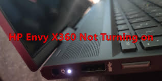 is your hp envy x360 not turning on