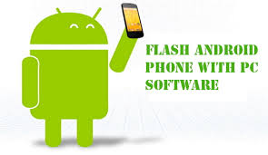 to flash an android phone using pc software