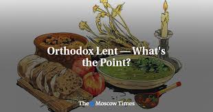 orthodox lent what s the point