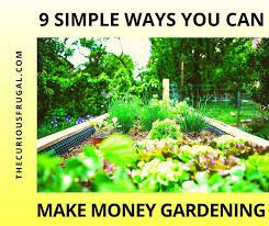 Make Money Gardening 9 Simple Ways To
