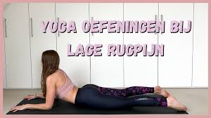11 yoga oefeningen bij lage rugpijn