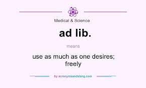 ad lib use as much as one desires