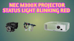 nec m300x projector status light