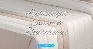 lightweight summer bedspreads from