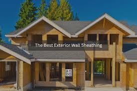 best exterior wall sheathing a touch
