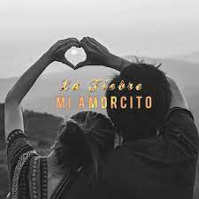 Mi Amorcito - Single de La Fiebre en Apple Music