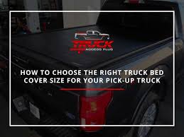 how to choose the right truck bed cover